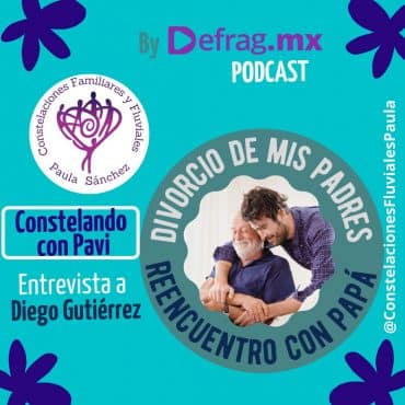 Defrag.mx Podcast Constelando con Pavi Divorcio de mis padres