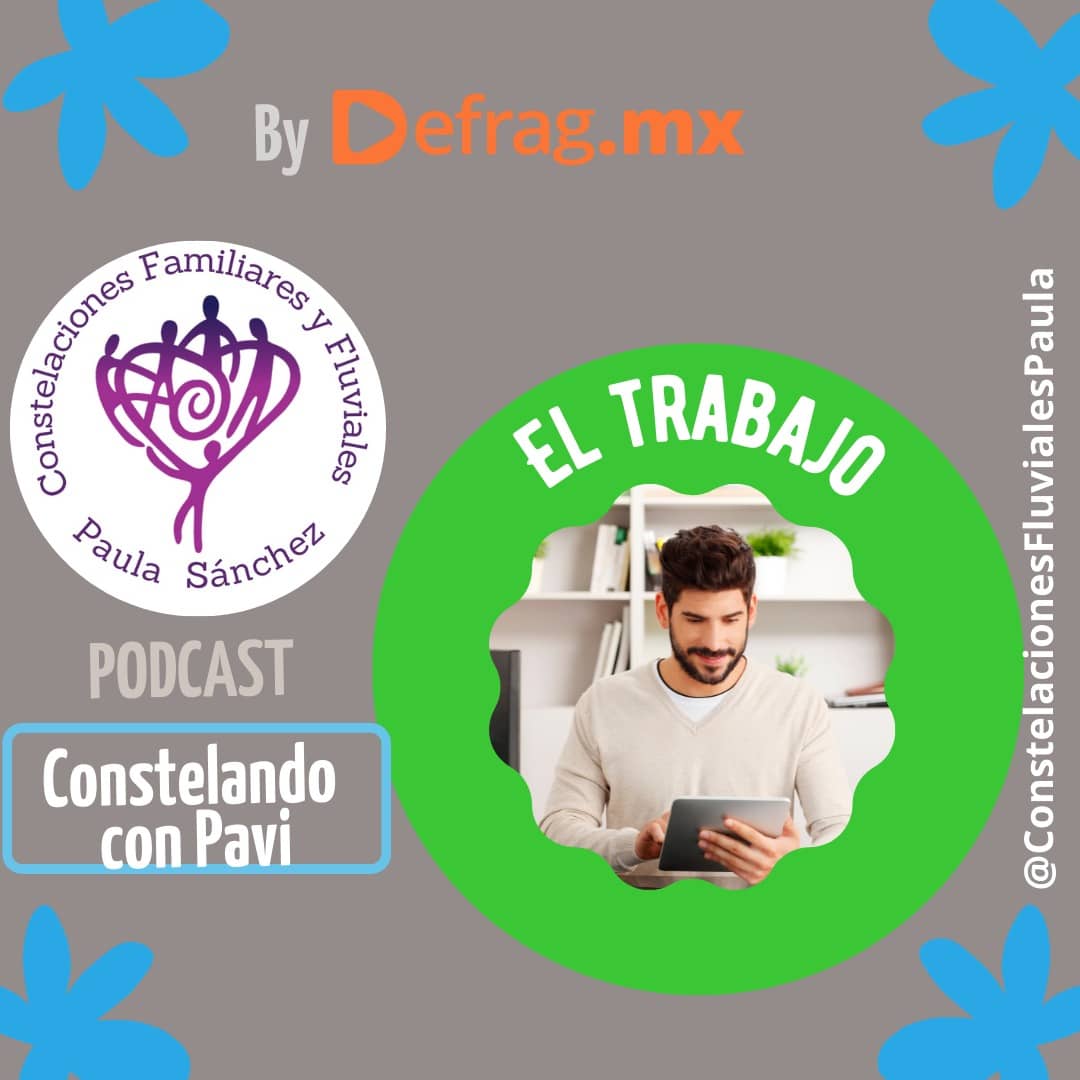 Defrag.mx Podcast Constelando con Pavi El Trabajo