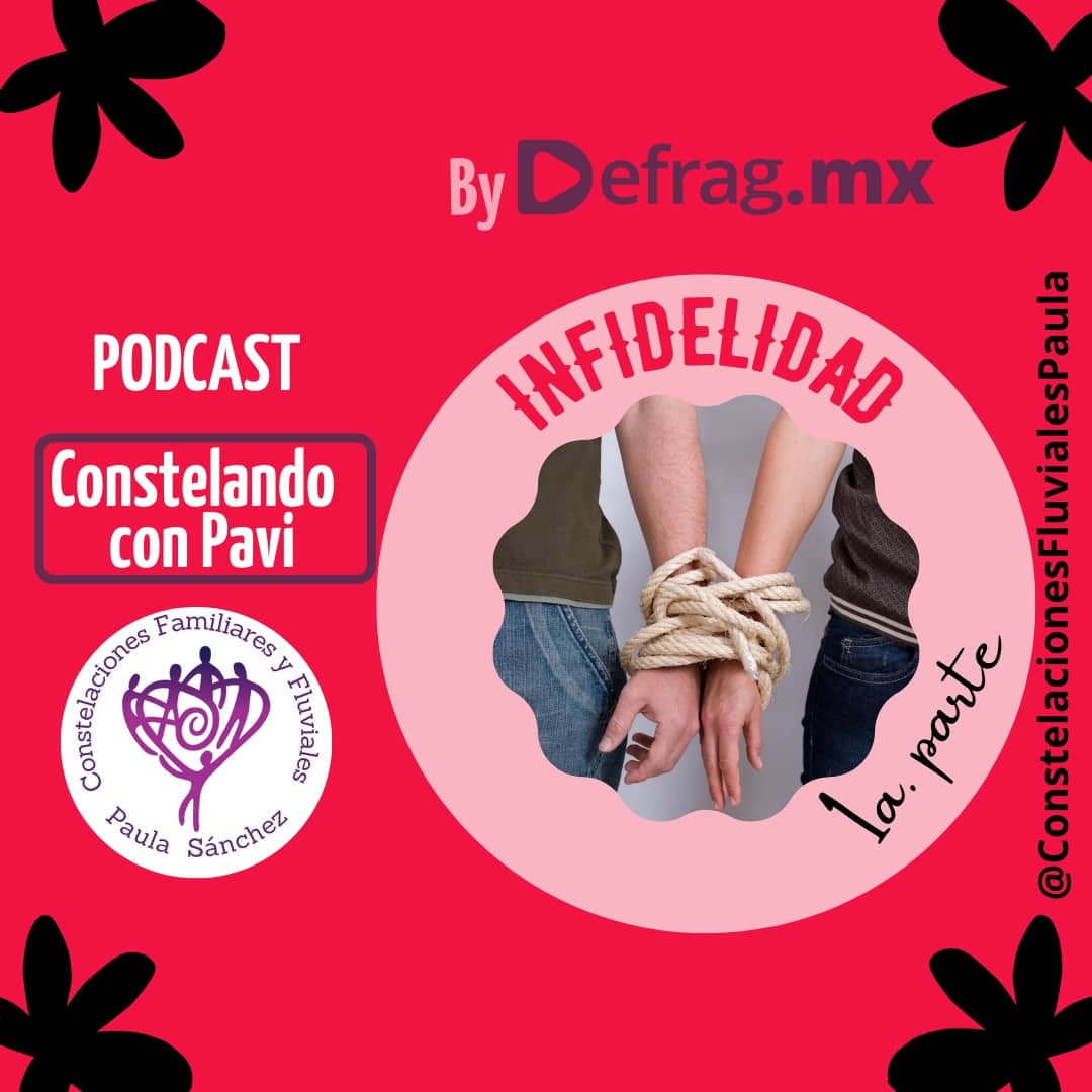 Defrag.mx Podcast Constelando con Pavi Infidelidad 1a Parte
