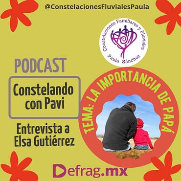Defrag.mx Podcast Constelando con Pavi La importancia de Papá