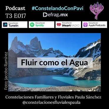 Defrag.mx Podcast Constelando Pavi Fluir Agua