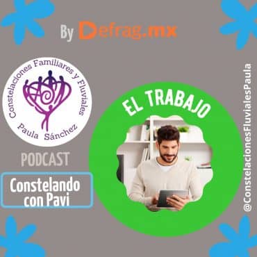 Defrag.mx Podcast Constelando con Pavi El Trabajo