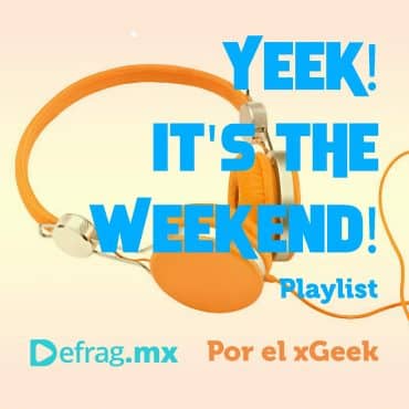 Yeek! It's The Weekend! Playlist Mar 11 2022