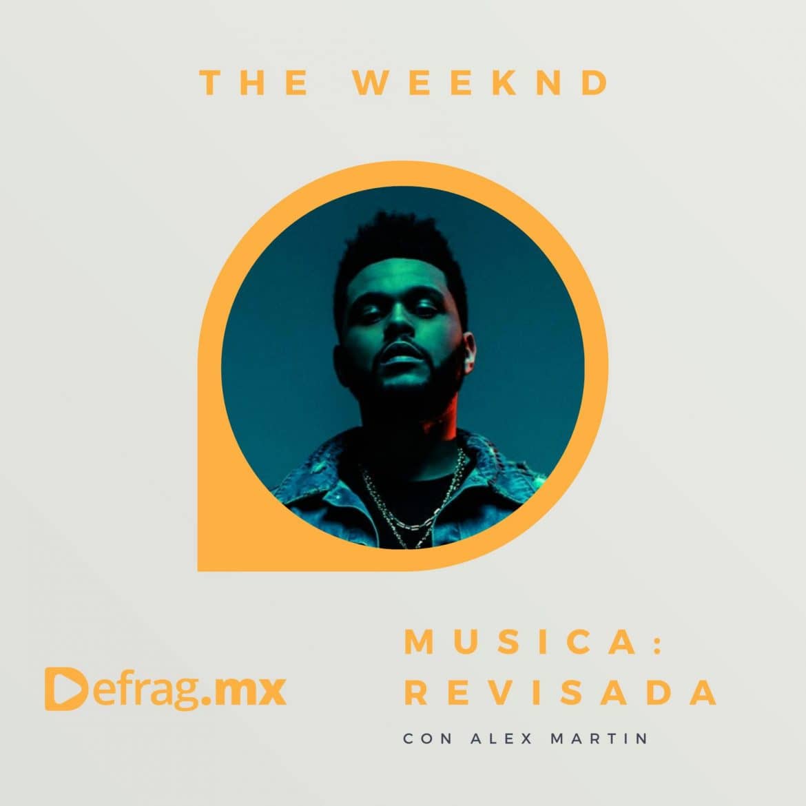Defrag.mx Podcast Música Revisada The Weeknd