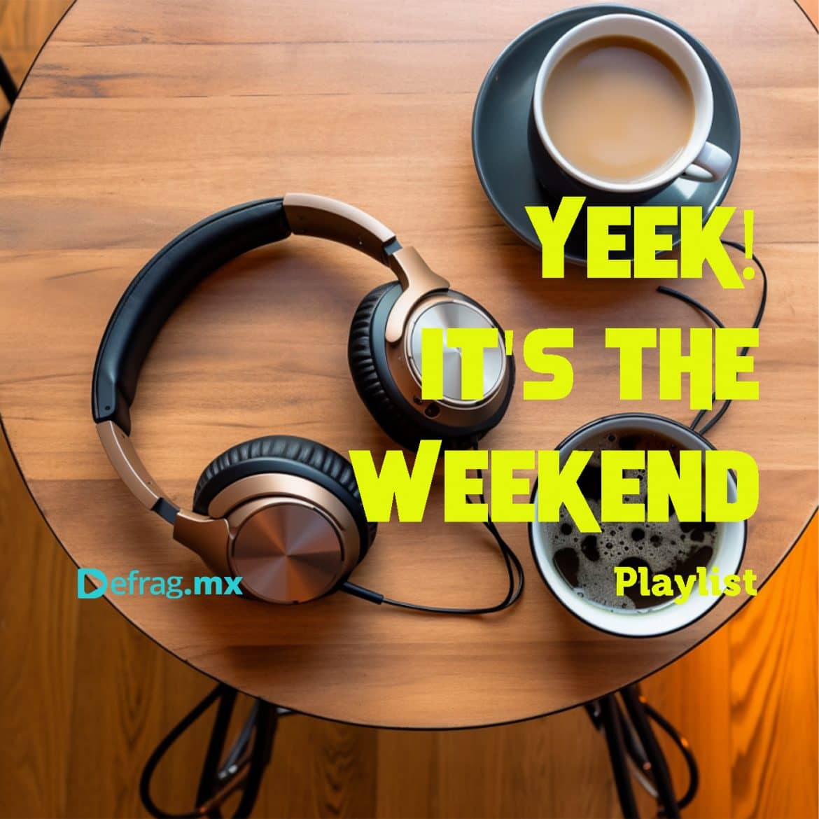 Disfruta del fin de semana con la mejor música en nuestra playlist Yeek! It's the Weekend 🎶🎧👌☕️