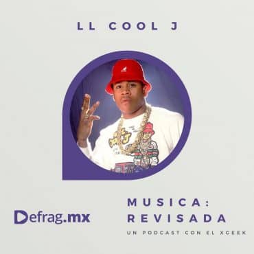 Defrag.mx Podcast Música Revisada LL Cool J
