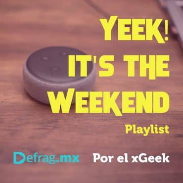 Defrag.mx Yeek! It's The Weekend Playlist Música Top HIts Sep 30 2022