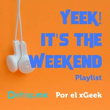 Defrag.mx Yeek! It's The Weekend Playlist Música Top HIts Sep 09 2022