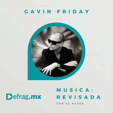 Defrag.mx Podcast Música Revisada Gavin Friday