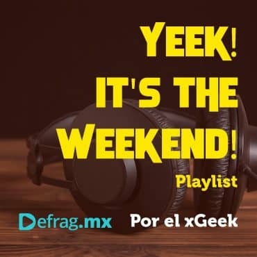Defrag.mx Yeek! It's The Weekend! Playlist May 27 2022