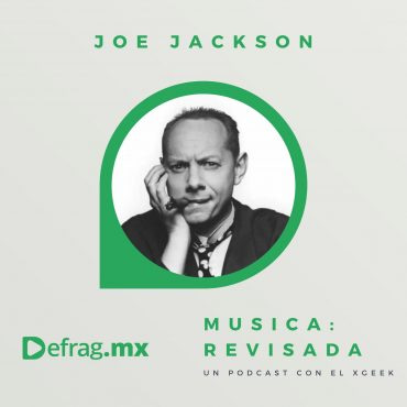 Defrag.mx Podcast Música Revisada Joe Jackson
