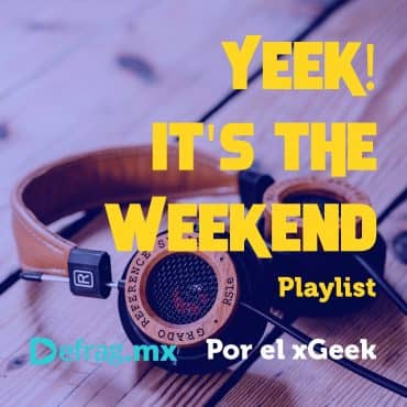 Defrag.mx Yeek! It's The Weekend Playlist Jul 29 2022