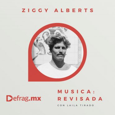 Defrag.mx Podcast Música Revisada Ziggy Alberts