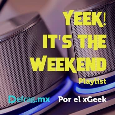 Defrag.mx Yeek! It's The Weekend Playlist Música Top HIts Oct 21 2022