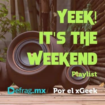 Defrag.mx Yeek! It's The Weekend Playlist Música Top HIts Nov 25 2022
