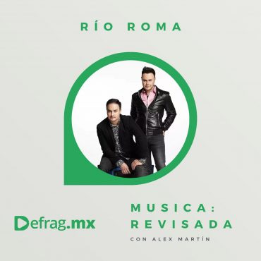 Defrag.mx Podcast Música Revisada Río Roma
